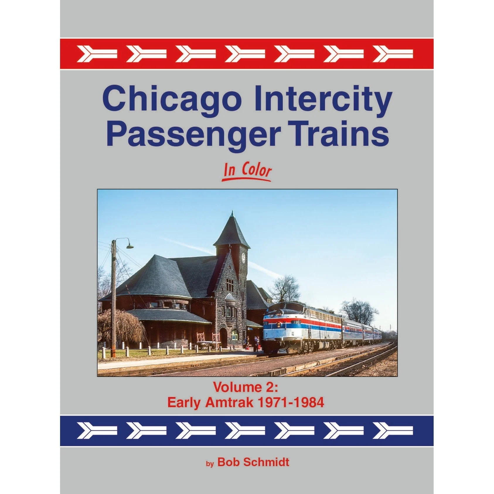 Morning Sun Books Chicago Intercity Passenger Trains In Color Volume 2: Early Amtrak 1971-1984
