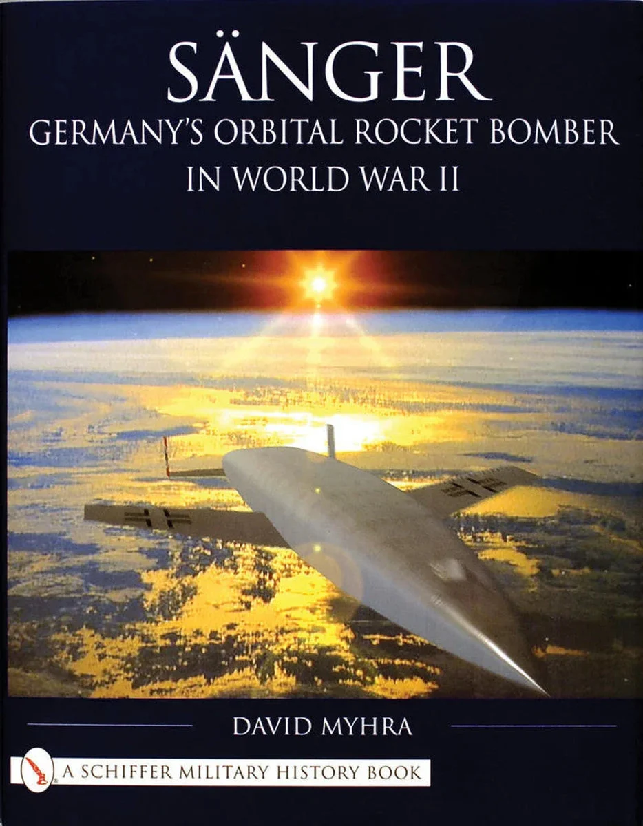 Schiffer Publishing Sanger - Germany's Orbital Rocket Bomber Book 315497