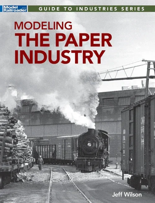 Kalmbach Modeling the Paper Industry 12854 - Kalmbach Publishing