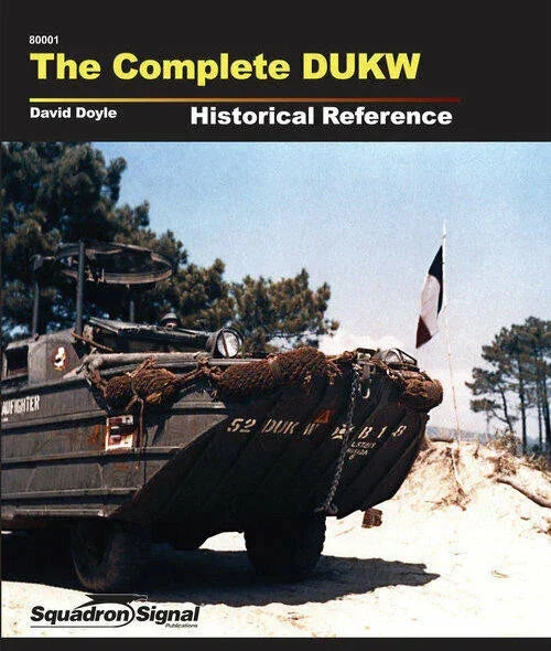 Squadron Signal The Complete DUKW Historical Reference 80001 - Squadron Signal Publications