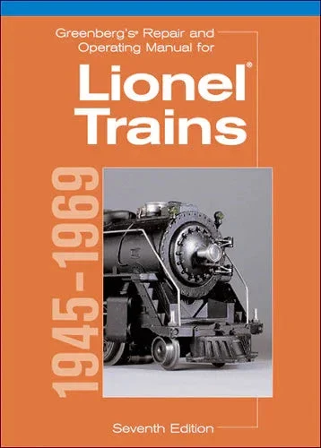 Kalmbach Greenberg's Repair and Operating Manual for Lionel Trains: 1945-1969 - 7th Edition 08160