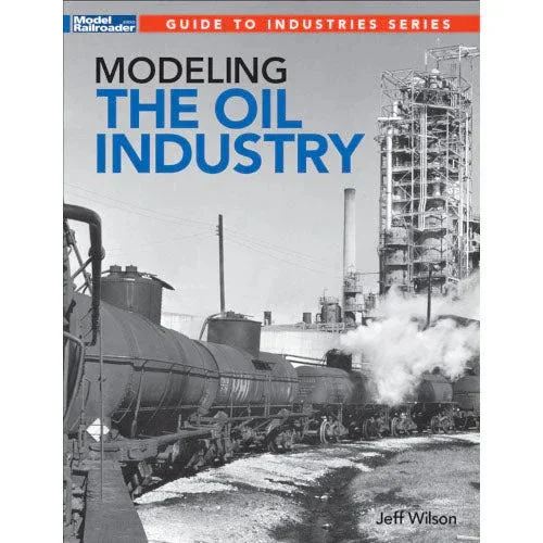 Kalmbach Modeling the Oil Industry 12848 - Kalmbach Publishing