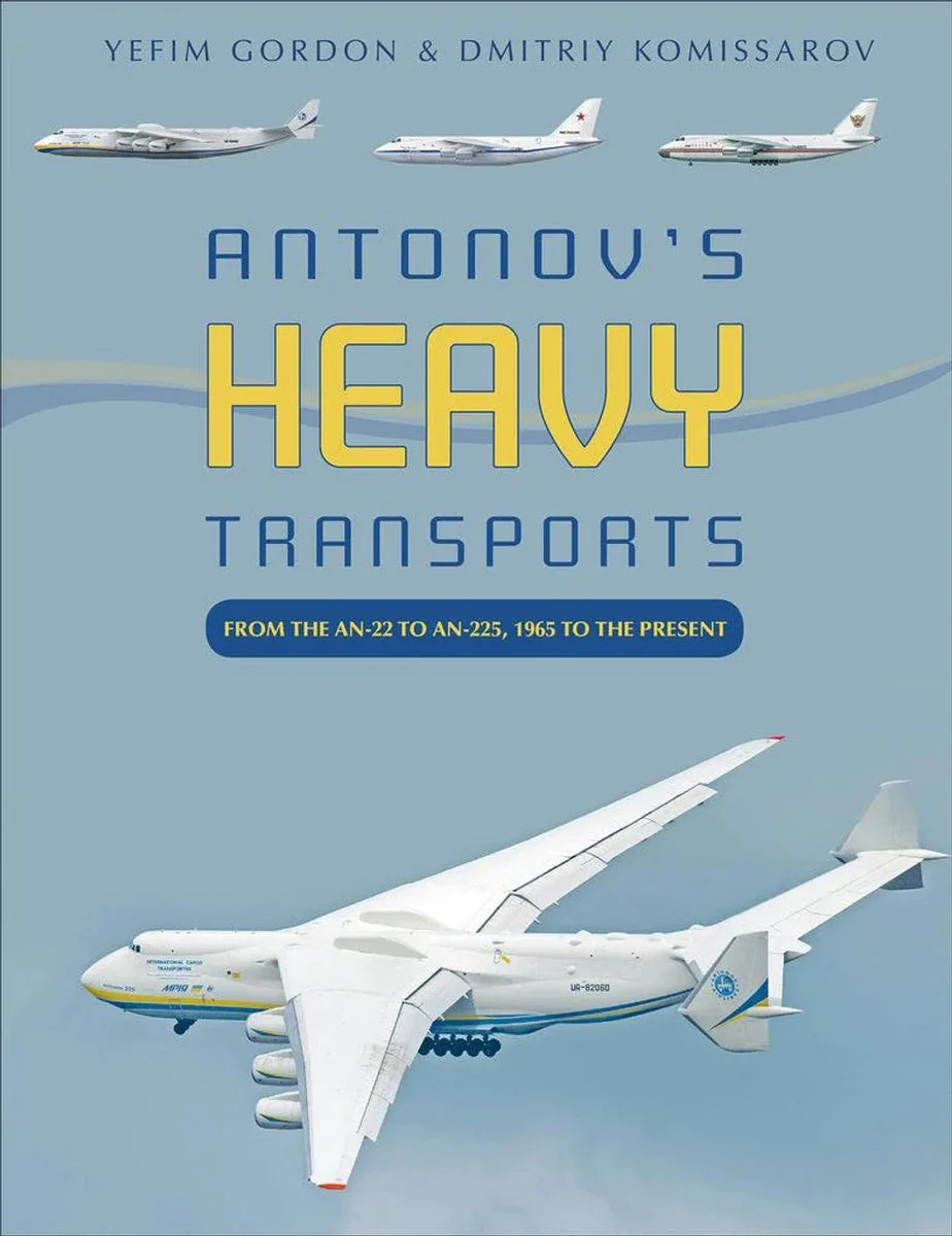 Schiffer Publishing Antonov's Heavy Transports : From the An-22 to An-225, 1965 to the Present 360718