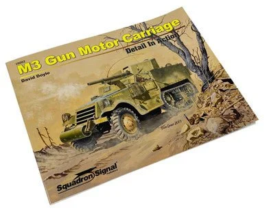 Squadron Signal M3 Gun Motor Carriage Detail In Action - Squadron Signal Publications