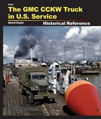 Squadron Signal The GMG CCKW Truck in U.S. Service Historical Reference - Squadron Signal Publications